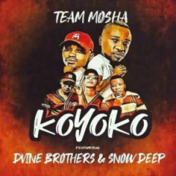 Team Mosha - Koyoko Ft. Snow Deep, Dvine Brothers